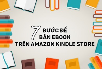 7 bước để bán eBook trên Amazon Kindle Store - Tóm Tắt